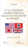 Xavier Riaud - Et si la seconde guerre mondiale nous était racontée autrement