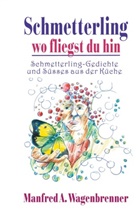 Manfred A Wagenbrenner, Manfred A. Wagenbrenner - Schmetterling wo fliegst du hin