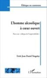 Erick Jean-Daniel Singaïny - L'homme alcoolique à coeur ouvert