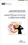 Kouméal Anaté, Kouméalo Anaté, Alai Capo-Chichi, Alain Capo-Chichi, Alain Kiyindou - Quand l'Afrique réinvente la téléphonie mobile