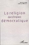 Jean-Luc Blaquart - Religion dans l'espace démocratique