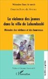 Donatien Dibwe Dia Mwembu - La violence des jeunes dans la ville de Lubumbashi
