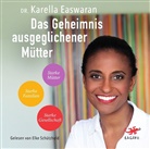 Karella Dr Easwaran, Karella Dr. Easwaran, Karella Easwaran, Karella (Dr.) Easwaran - Das Geheimnis ausgeglichener Mütter, Audio-CD, MP3 (Hörbuch)
