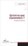 Claude Giraud - Qu'est-ce que transmettre ?