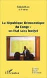 Adolphe Muzito - La République Démocratique du Congo : un État sans budget (fascicule broché)