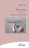 Gilles Gontier - Repentirs précédé de Chasseur de pierres
