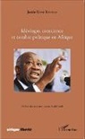 Justin Koné Katinan - Idéologie, conscience et combat politique en Afrique