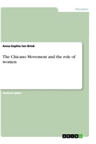 Anna-Sophia ten Brink - The Chicano Movement and the role of women