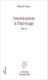 Michel Meyer - Intoxication à l'héritage