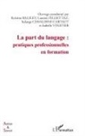 Kristin Balslev, Kristine Balslev, Ciavaldini-C, Solange Ciavaldini-Cartaut, Lauren Filliettaz, Laurent Filliettaz... - La part du langage : pratiques professionnelles en formation