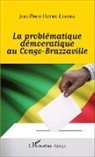 Jean-Pierre Heyko Lekoba - La problématique démocratique au Congo-Brazzaville