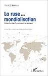 Paul Dobrescu - La ruse de la mondialisation