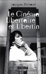 Jacques Richard - Le cinéma libertaire et libertin