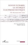 Makis Solomos - Iannis Xenakis, la musique électroacoustique