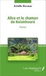 Estelle Devaux - Alice et le chaman de kolakhoure