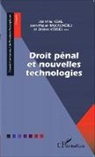 Jea Céré, Jean-Paul Céré, Joan Mique Rascagnères, Joan Miquel Rascagnères, Etienn Vergès, Etienne Vergès - Droit pénal et nouvelles technologies