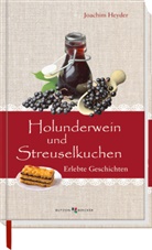 Joachim Heyder - Holunderwein und Streuselkuchen