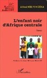 Alfred Mbuyi Mizeka - Enfant noir d'Afrique centrale Essai
