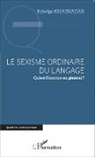 Edwige Khaznadar - Le sexisme ordinaire du langage