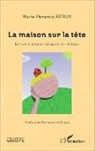 Marie-Florence Artaux - La maison sur la tête