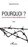 Edouard Valdman - Pourquoi ? Les Lumières à l'origine de l'Holocauste