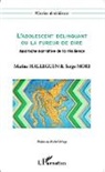 Marin Halleguen, Marine Halleguen, Serge Mori - L'adolescent délinquant ou la fureur de dire