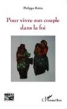 Philippe Beitia - Pour vivre son couple dans la foi