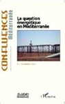 Pierre Berthelot - La question énergétique en Méditerranée