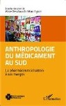 Alice Desclaux, Mar Egrot, Marc Egrot - Anthropologie du médicament au Sud