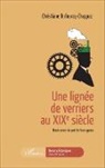 Christiane Dufourcq-Chappaz - Une lignée de verriers au XIXe siècle