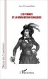 Jean-Vincent Brisa - Les femmes et la Révolution française