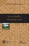 Abdelkrim Khemmal - Les rebelles du mont noir