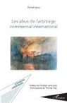 Daniel Levy - Les abus de l'arbitrage commercial international