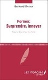 Bernard Dravet - Former, Surprendre, Innover