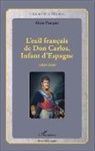 Alain Pauquet - L'exil français de Don Carlos, Infant d'Espagne (1839-1846)