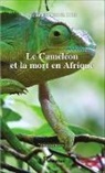 Nicole Eschenlohr - Le Caméléon et la mort en Afrique