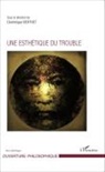 Dominique Berthet - Une esthétique du trouble
