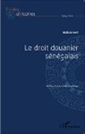 Malick Faye - Le droit douanier sénégalais