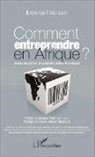 Ibrahima Théo Lam - Comment entreprendre en Afrique?