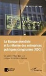 Godé Mpoy Kadima - La Banque mondiale et la réforme des entreprises publiques congolaises (RDC)