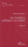 Fortuné Matsiegui Mboula - Les élections politiques au Gabon de 1990 à 2011