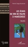 Patrick Serge Boutsindi, Patrick-Serge Boutsindi - Les Échos du vin de palme à Makélékélé