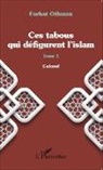 Farhat Othman - Ces tabous qui défigurent l'islam