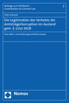Peter Schunck - Die Legitimation des Verbotes der Amtsträgerkorruption im Ausland gem. 335a StGB