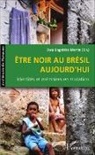 Ewa Bogalska-Martin - Être noir au Brésil aujourd'hui