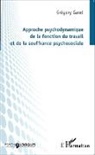 Grégory Garel - Approche psychodynamique de la fonction du travail et de la souffrance psychosociale