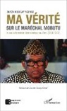 Banza Mukalay Nsungu - Ma vérité sur le maréchal Mobutu et sur la transition démocratique au Zaïre (1990-1997)