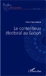 Francis Nkea Ndzigue - Le contentieux électoral au Gabon