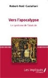 Robert-Noël Castellani - Vers l'apocalypse