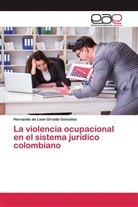 Hernando de León Giraldo González - La violencia ocupacional en el sistema jurídico colombiano